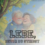 Lebe, bevor Du stirbst